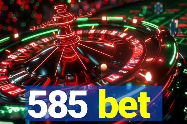 585 bet